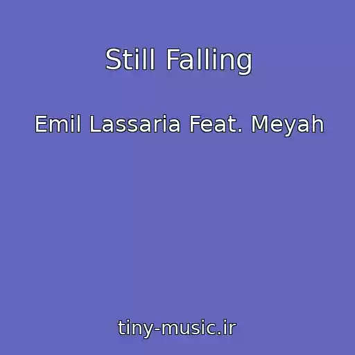کاور آهنگ Still Falling از Emil Lassaria Feat. Meyah