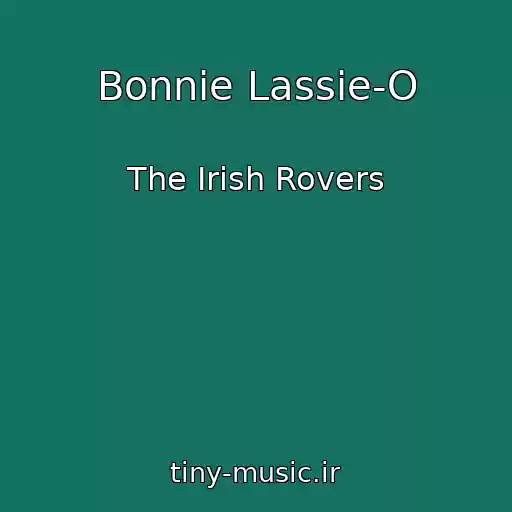 کاور آهنگ Bonnie Lassie-O از The Irish Rovers