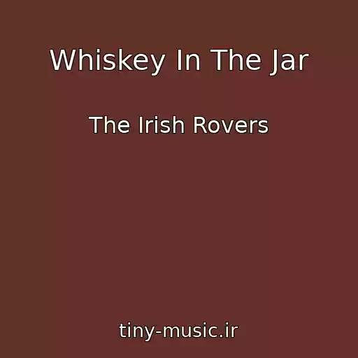 کاور آهنگ Whiskey In The Jar از The Irish Rovers