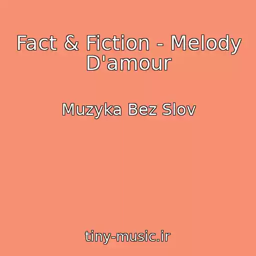 کاور آهنگ Fact & Fiction - Melody D'amour از Muzyka Bez Slov
