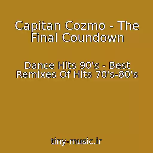 کاور آهنگ Capitan Cozmo - The Final Coundown از Dance Hits 90's - Best Remixes Of Hits 70's-80's