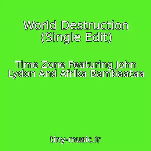 کاور آهنگ World Destruction (Single Edit) از Time Zone Featuring John Lydon And Afrika Bambaataa
