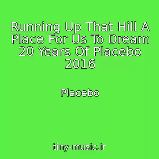 کاور آهنگ Running Up That Hill A Place For Us To Dream 20 Years Of Placebo 2016 از Placebo