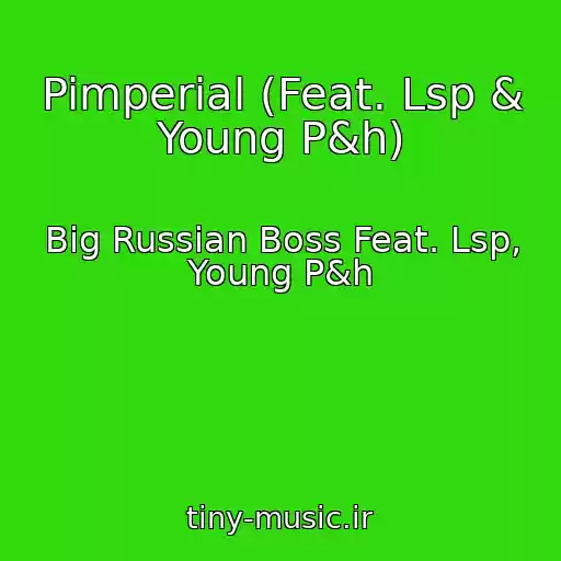 کاور آهنگ Pimperial (Feat. Lsp & Young P&h) از Big Russian Boss Feat. Lsp, Young P&h