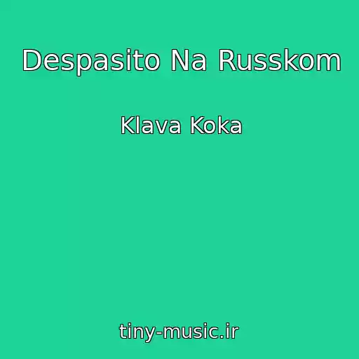 کاور آهنگ Despasito Na Russkom از Klava Koka