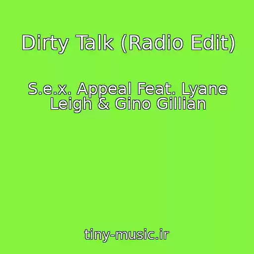 کاور آهنگ Dirty Talk (Radio Edit) از S.e.x. Appeal Feat. Lyane Leigh & Gino Gillian