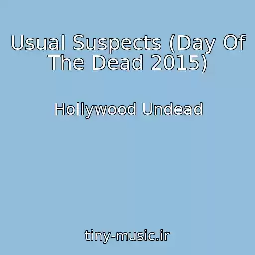 کاور آهنگ Usual Suspects (Day Of The Dead 2015) از Hollywood Undead