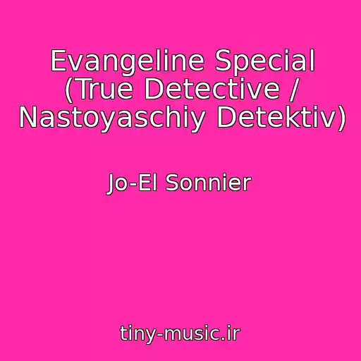 کاور آهنگ Evangeline Special (True Detective / Nastoyaschiy Detektiv) از Jo-El Sonnier