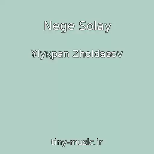 کاور آهنگ Nege Solay از Ұlyқpan Zholdasov
