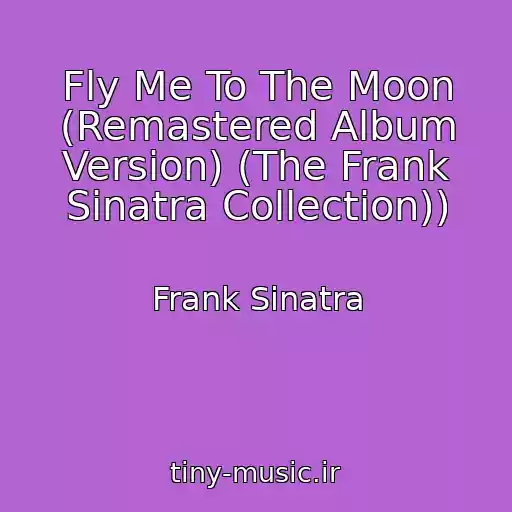کاور آهنگ Fly Me To The Moon (Remastered Album Version) (The Frank Sinatra Collection)) از Frank Sinatra
