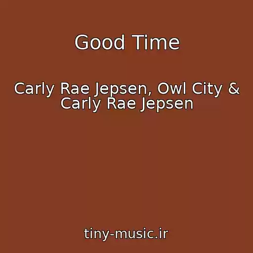 کاور آهنگ Good Time از Carly Rae Jepsen, Owl City & Carly Rae Jepsen