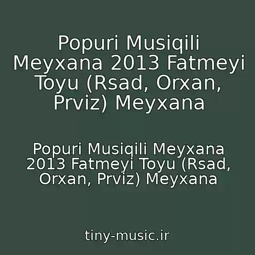 کاور آهنگ Popuri Musiqili Meyxana 2013 Fatmeyi Toyu (Rsad, Orxan, Prviz) Meyxana از Popuri Musiqili Meyxana 2013 Fatmeyi Toyu (Rsad, Orxan, Prviz) Meyxana