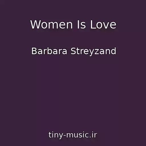 کاور آهنگ Women Is Love از Barbara Streyzand