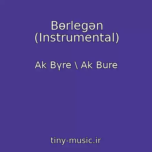 کاور آهنگ Bөrlegәn (Instrumental) از Ak Bүre \ Ak Bure
