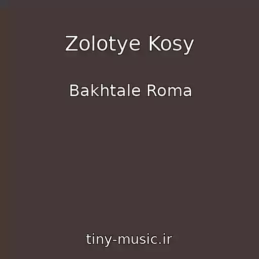 کاور آهنگ Zolotye Kosy از Bakhtale Roma