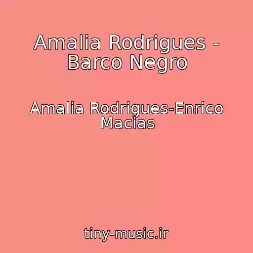 کاور آهنگ Amalia Rodrigues - Barco Negro از Amalia Rodrigues-Enrico Macias