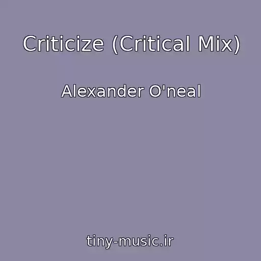 کاور آهنگ Criticize (Critical Mix) از Alexander O'neal