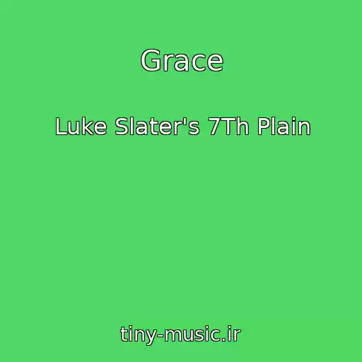 کاور آهنگ Grace از Luke Slater's 7Th Plain