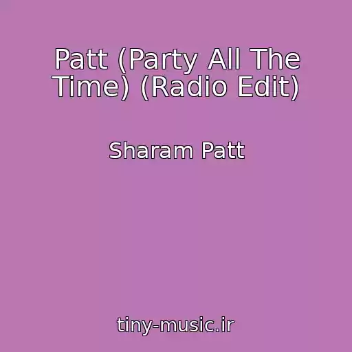 کاور آهنگ Patt (Party All The Time) (Radio Edit) از Sharam Patt