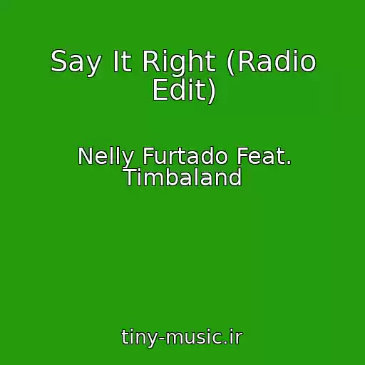 کاور آهنگ Say It Right (Radio Edit) از Nelly Furtado Feat. Timbaland