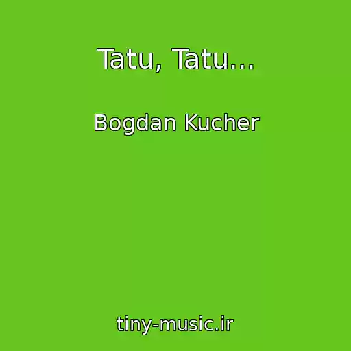 کاور آهنگ Tatu, Tatu... از Bogdan Kucher