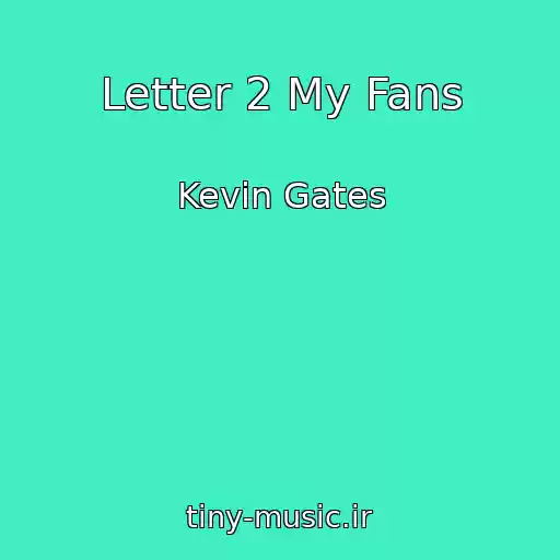 کاور آهنگ Letter 2 My Fans از Kevin Gates