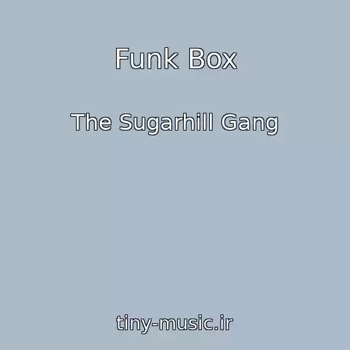 کاور آهنگ Funk Box از The Sugarhill Gang
