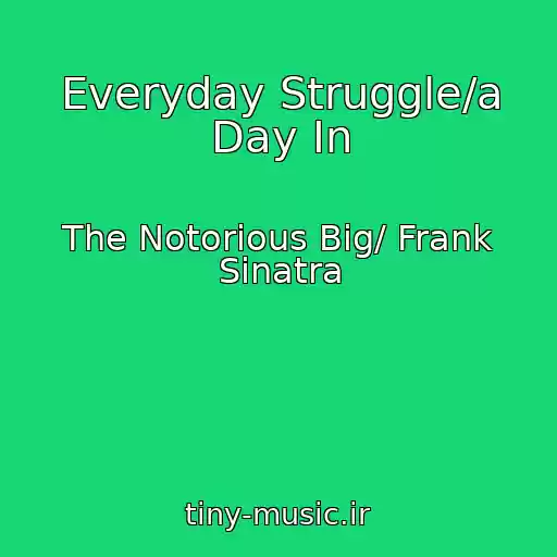 کاور آهنگ Everyday Struggle/a Day In از The Notorious Big/ Frank Sinatra