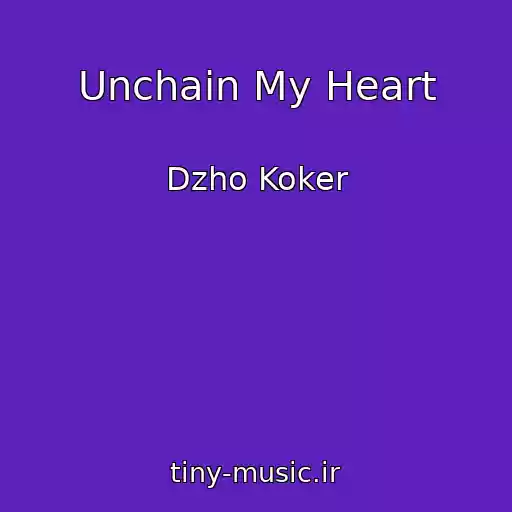 کاور آهنگ Unchain My Heart از Dzho Koker