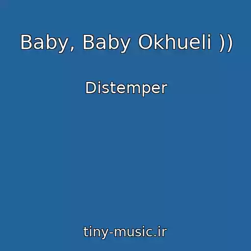 کاور آهنگ Baby, Baby Okhueli )) از Distemper