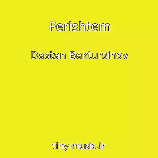 کاور آهنگ Perishtem از Dastan Bektursinov