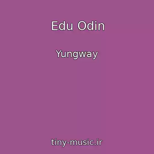 کاور آهنگ Edu Odin از Yungway