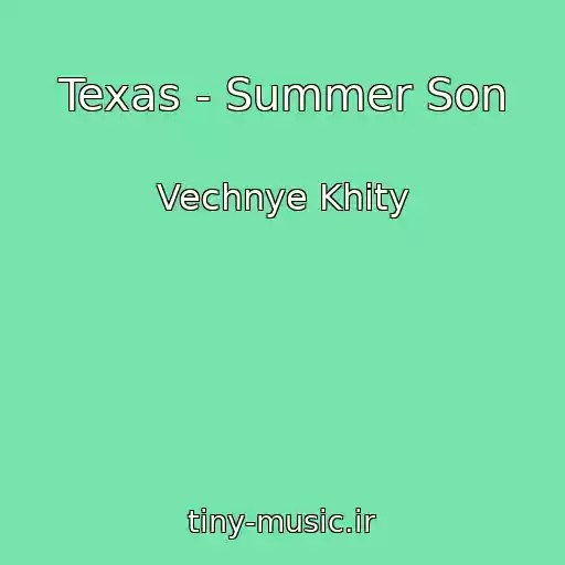 کاور آهنگ Texas - Summer Son از Vechnye Khity