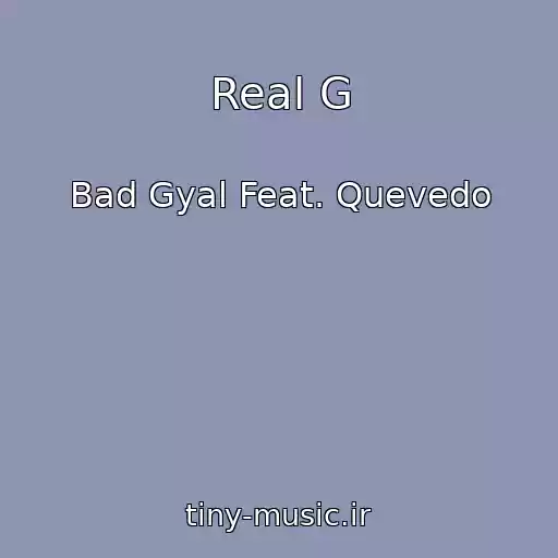 کاور آهنگ Real G از Bad Gyal Feat. Quevedo