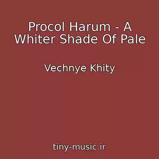 کاور آهنگ Procol Harum - A Whiter Shade Of Pale از Vechnye Khity