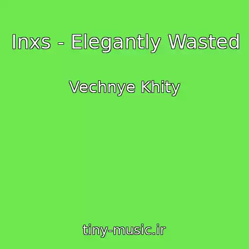 کاور آهنگ Inxs - Elegantly Wasted از Vechnye Khity