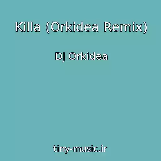 کاور آهنگ Killa (Orkidea Remix) از Dj Orkidea