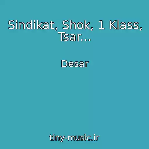 کاور آهنگ Sindikat, Shok, 1 Klass, Tsar... از Desar