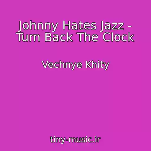 کاور آهنگ Johnny Hates Jazz - Turn Back The Clock از Vechnye Khity