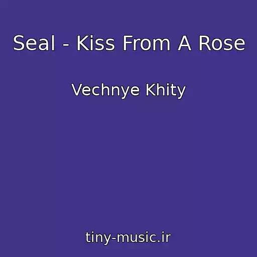 کاور آهنگ Seal - Kiss From A Rose از Vechnye Khity
