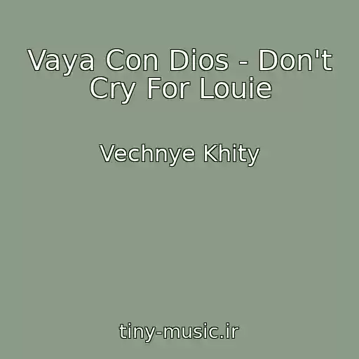 کاور آهنگ Vaya Con Dios - Don't Cry For Louie از Vechnye Khity