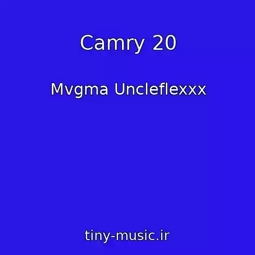 کاور آهنگ Camry 20 از Mvgma Uncleflexxx