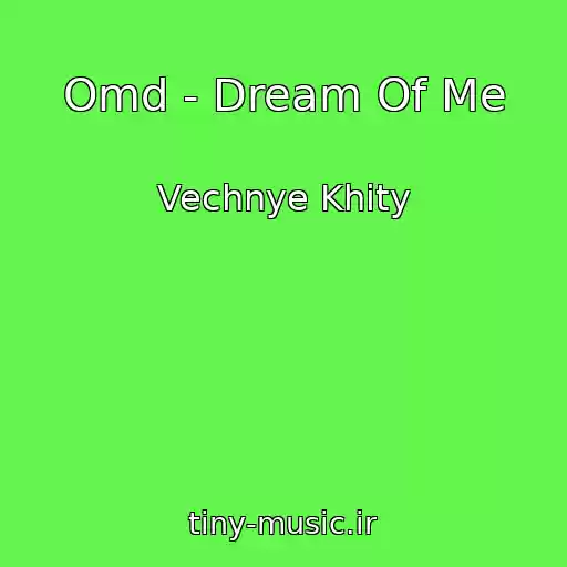 کاور آهنگ Omd - Dream Of Me از Vechnye Khity