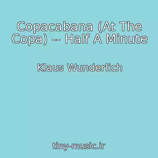 کاور آهنگ Copacabana (At The Copa) -- Half A Minute از Klaus Wunderlich