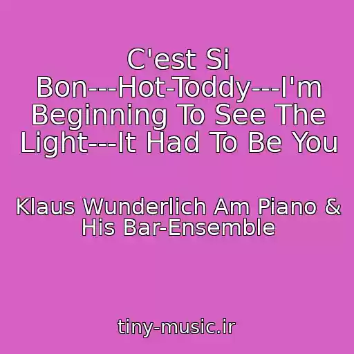 کاور آهنگ C'est Si Bon---Hot-Toddy---I'm Beginning To See The Light---It Had To Be You از Klaus Wunderlich Am Piano & His Bar-Ensemble