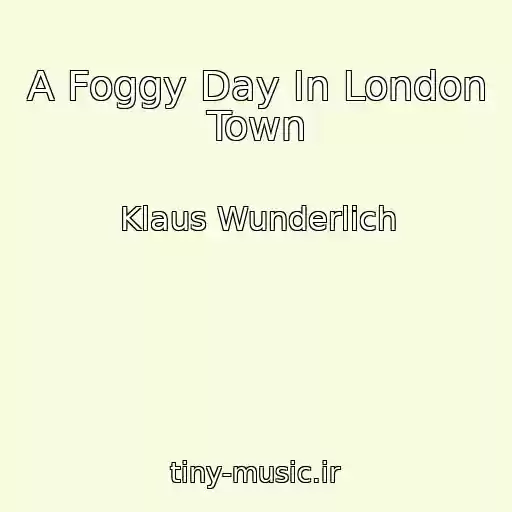 کاور آهنگ A Foggy Day In London Town از Klaus Wunderlich