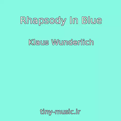 کاور آهنگ Rhapsody In Blue از Klaus Wunderlich