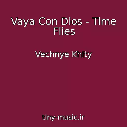 کاور آهنگ Vaya Con Dios - Time Flies از Vechnye Khity