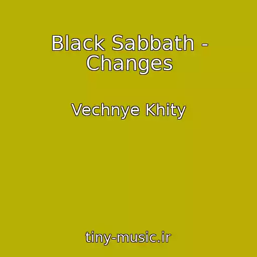 کاور آهنگ Black Sabbath - Changes از Vechnye Khity