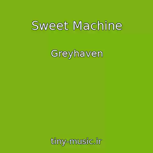 کاور آهنگ Sweet Machine از Greyhaven
